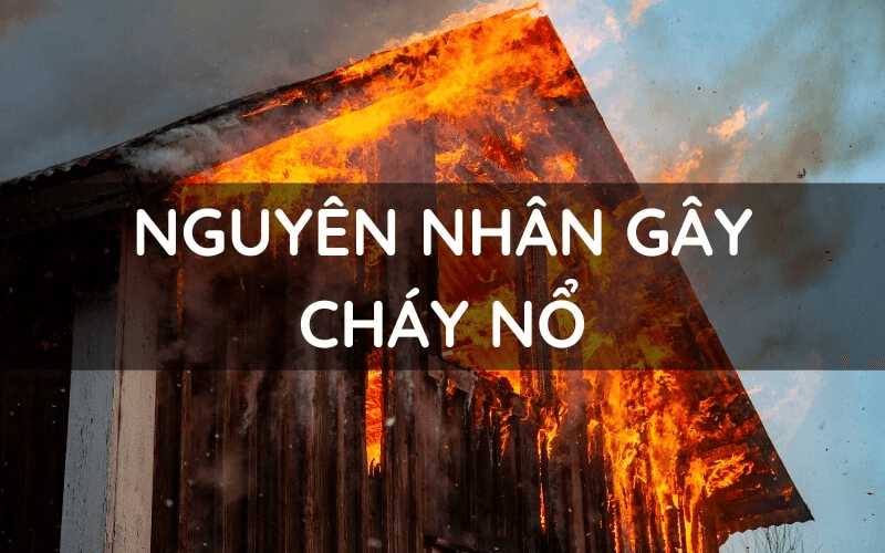 nguyen-nhan-gay-chay-no