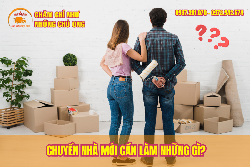 Chuyển nhà mới cần làm những gì?