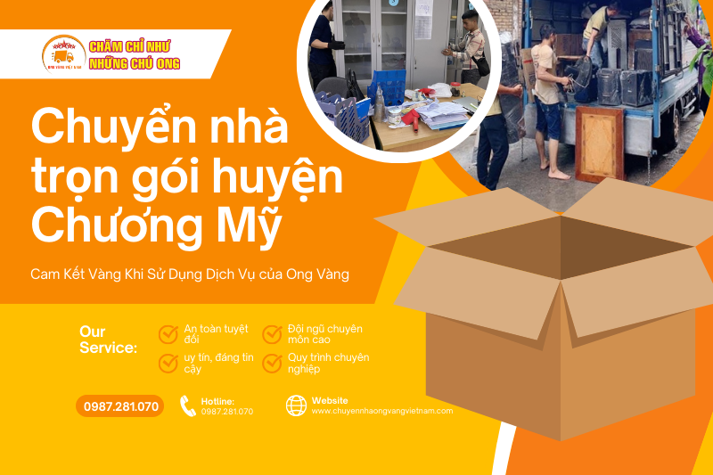 Tại Sao Nên Chọn Dịch Vụ Chuyển Nhà Trọn Gói Huyện Chương Mỹ Của Chuyển Nhà Ong Vàng?