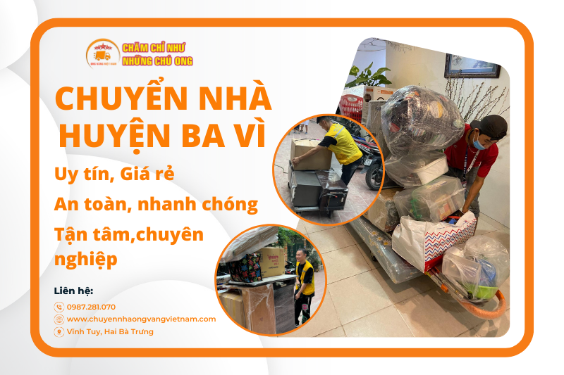 Chuyển Nhà Trọn Gói Huyện Ba Vì – Uy Tín, Nhanh Chóng, Tiện Lợi