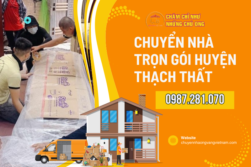 Dịch vụ chuyển nhà trọn gói huyện Thạch Thất [Chỉ từ 250K]