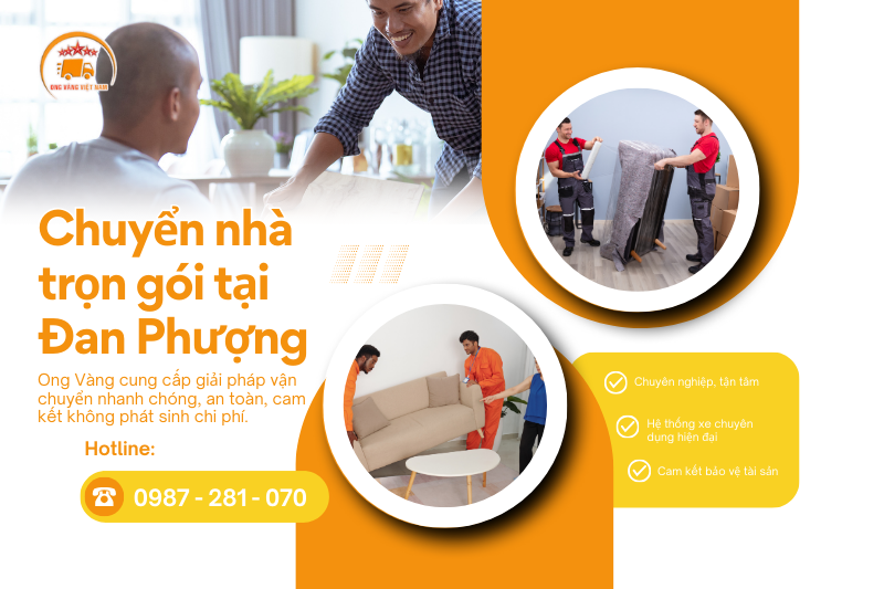 Dịch vụ chuyển nhà trọn gói tại Đan Phượng – Giải pháp nhanh chóng, tiện lợi cho mọi gia đình