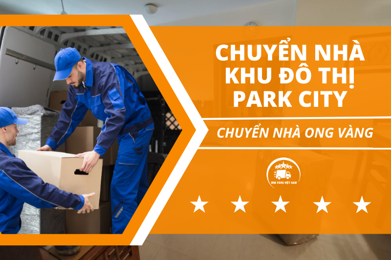 Dịch vụ chuyển nhà trọn gói khu đô thị Park City bao gồm những gì?