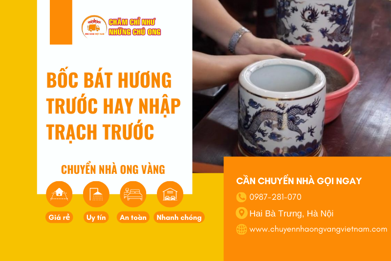 Chuyển Nhà Mới Nên Bốc Bát Hương Trước Hay Nhập Trạch Trước?